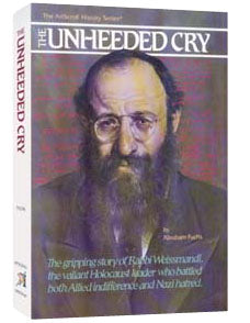 UNHEEDED CRY--R' WEISSMANDL (Hard cover)