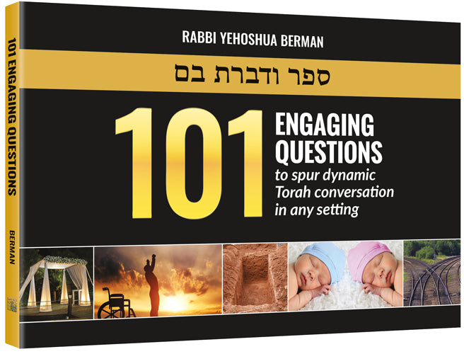 101 ENGAGING QUESTIONS to spur dynamic Torah conversation in any setting