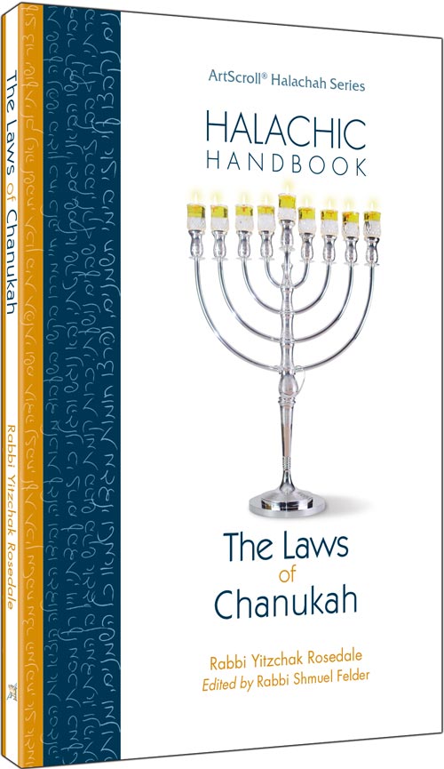 HALCHIC HANDBOOK: THE LAWS OF CHANUKAH